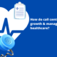 how do call centres help the growth management in healthcare benefits of call centre in healthcare