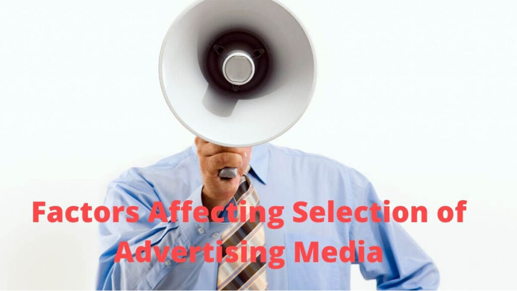 Factors affecting selection of advertising media.
